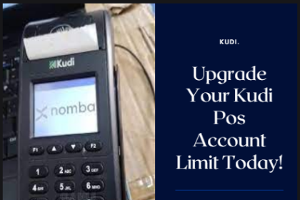 How To Upgrade your Kudi Pos Account Limit(Nomba)