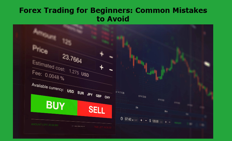 Forex Trading for Beginners: Common Mistakes to Avoid