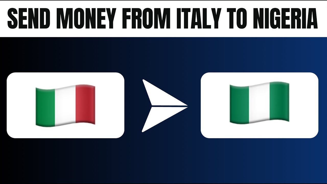 How to Send Money From Italy to Nigeria